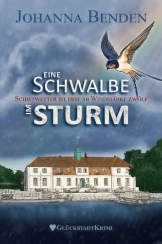 Eine Schwalbe im Sturm: Schietwetter ist erst ab Windstärke zwölf (Wohlfühl-Krimi: Aus den Fluten der Elbe, Band 1)