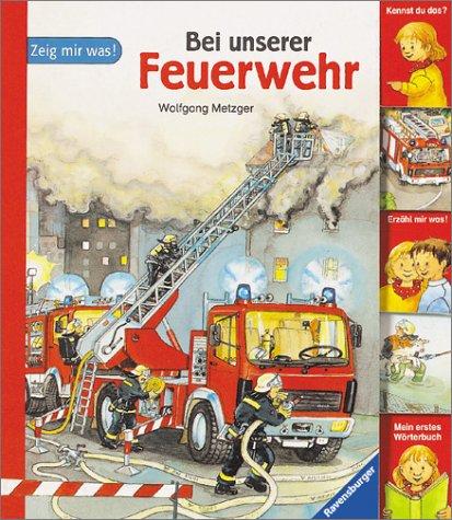 Zeig mir was!: Bei unserer Feuerwehr