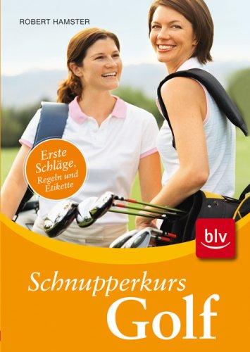 Schnupperkurs Golf: Erste Schläge, Regeln, Etikette