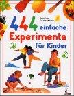 444 einfache Experimente für Kinder