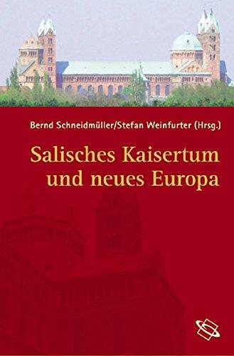 Salisches Kaisertum und neues Europa: Die Zeit Heinrichs IV. und Heinrichs V