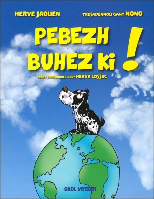 Pebezh buhez ki !. Quelle vie de chien !