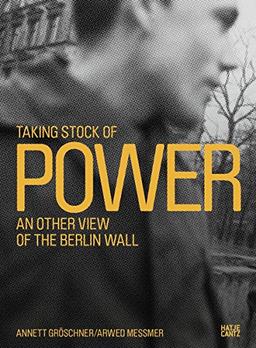 Inventarisierung der Macht / Taking Stock of Power: Die Berliner Mauer aus anderer Sicht/An Other View of the Berlin Wall