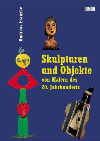 Skulpturen und Objekte von Malern des 20. Jahrhunderts