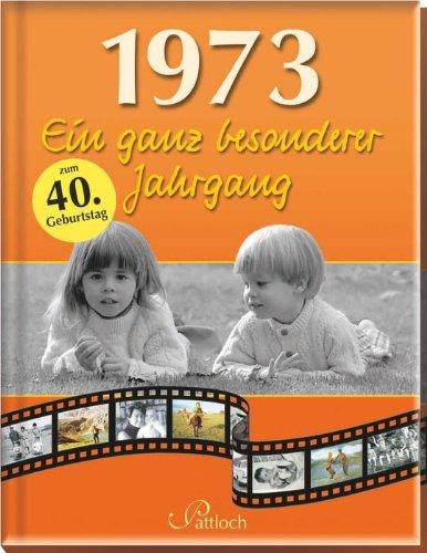 1973: Ein ganz besonderer Jahrgang: Zum 40. Geburtstag