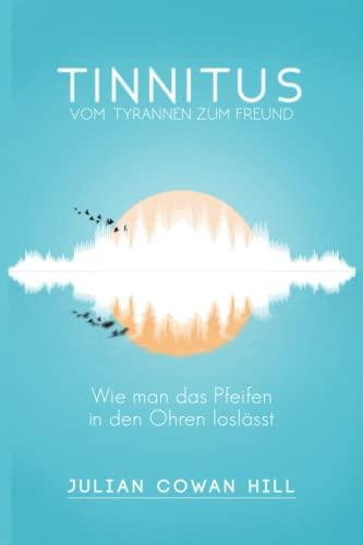 Tinnitus, vom Tyrannen zum Freund: Wie man das Pfeifen in den Ohren loslässt.