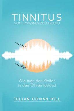 Tinnitus, vom Tyrannen zum Freund: Wie man das Pfeifen in den Ohren loslässt.