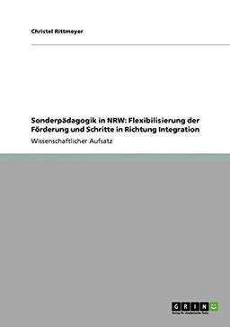 Sonderpädagogik in NRW: Flexibilisierung der Förderung und Schritte in Richtung Integration