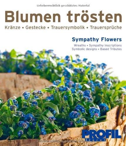 Blumen trösten: Kränze, Gestecke, Trauersymbolik, Trauersprüche