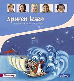 Spuren lesen Ausgabe für Bayern: Spuren lesen. Religionsbuch für das 3./4. Schuljahr - Ausgabe für Bayern: Schülerband