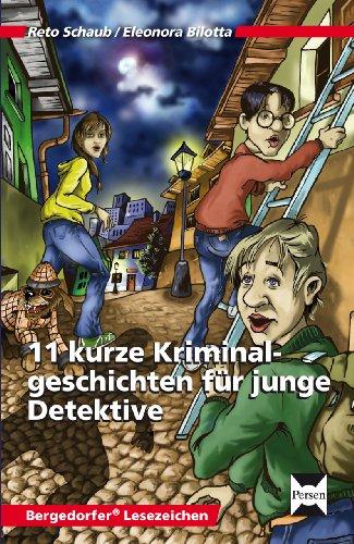 11 kurze Kriminalgeschichten für junge Detektive: 5. und 6. Klasse