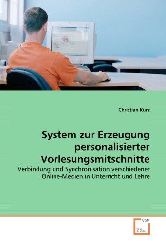 System zur Erzeugung personalisierter Vorlesungsmitschnitte: Verbindung und Synchronisation verschiedener Online-Medien in Unterricht und Lehre