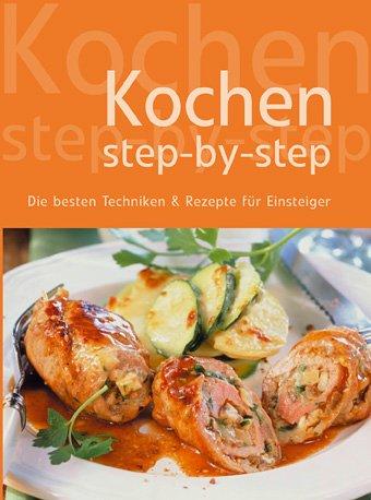 Kochen Step-by-step: Die besten Grundtechniken & Rezepte für Einsteiger