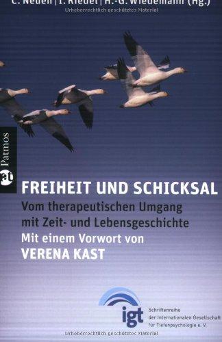 Freiheit und Schicksal: Vom therapeutischen Umgang mit Zeit- und Lebensgeschichte