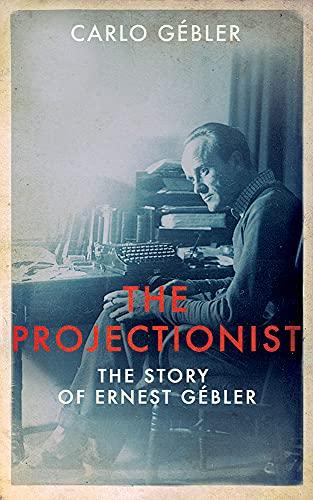 The Projectionist: The Story of Ernest Gebler