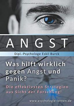 Angst - Was hilft wirklich gegen Angst und Panikattacken?: Die effektivsten Strategien gegen Angst und Panik aus Sicht der Forschung