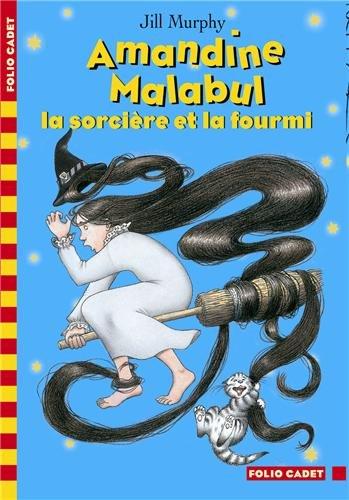 Amandine Malabul. La sorcière et la fourmi