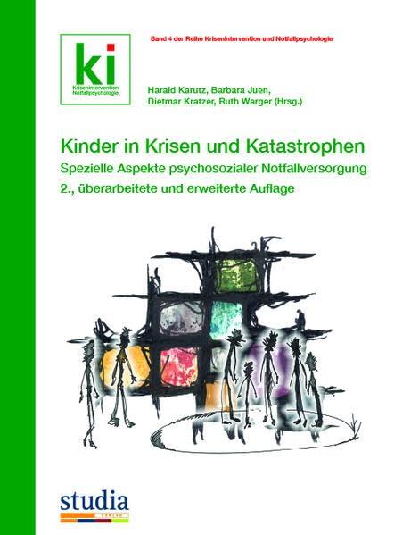 Kinder in Krisen und Katastrophen: Spezielle Aspekte Psychosozialer Notfallversorgung - 2., erweiterte und überarbeitete Auflage (Krisenintervention und Notfallpsychologie)