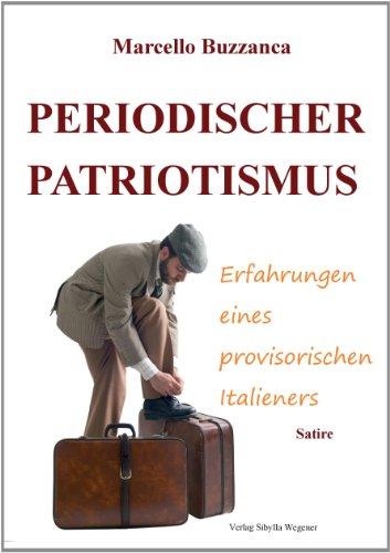 Periodischer Patriotismus: Erfahrungen eines provisorischen Italieners