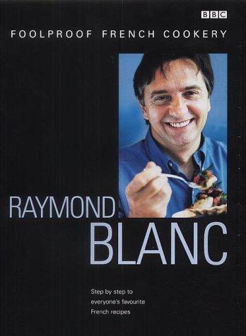 Raymond Blanc's Foolproof French Cookery