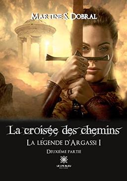 La croisée des chemins : La légende d’Argassi I Deuxième partie