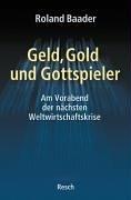 Geld, Gold und Gottspieler - am Vorabend der nächsten Weltwirtschaftskrise