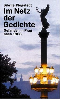 Im Netz der Gedichte. Gefangen in Prag nach 1968