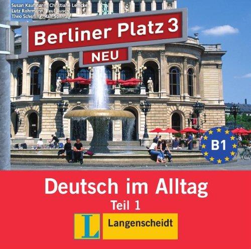 Berliner Platz 3 NEU in Teilbänden - Audio-CD zum Lehrbuch, Teil 1: Deutsch im Alltag (Berliner Platz NEU)