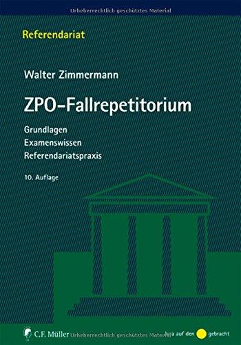 ZPO-Fallrepetitorium: Grundlagen - Examenswissen - Referendariatspraxis