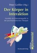 Der Körper in Interaktion: Handeln als Erkenntnisquelle in der psychoanalytischen Therapie