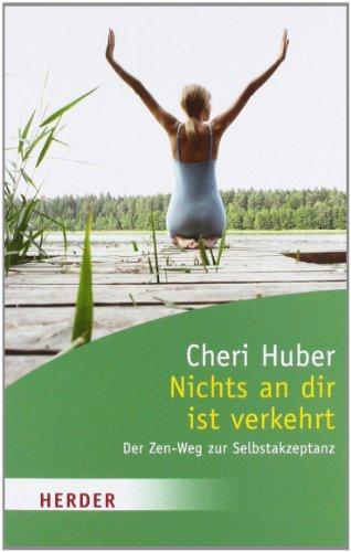 Nichts an dir ist verkehrt: Der Zen-Weg zur Selbstakzeptanz (HERDER spektrum)