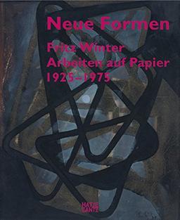 Neue Formen: Fritz Winter: Arbeiten auf Papier 1925-1975: New Forms: Works on Paper 1925-1975