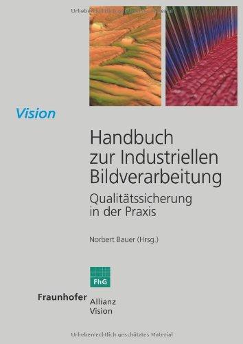 Handbuch zur Industriellen Bildverarbeitung: Qualitätssicherung in der Praxis