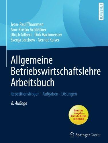 Allgemeine Betriebswirtschaftslehre Arbeitsbuch: Repetitionsfragen - Aufgaben - Lösungen