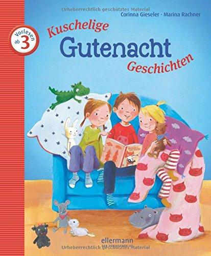 Kuschelige Gutenacht-Geschichten zum Vorlesen (Kleine Geschichten zum Vorlesen)