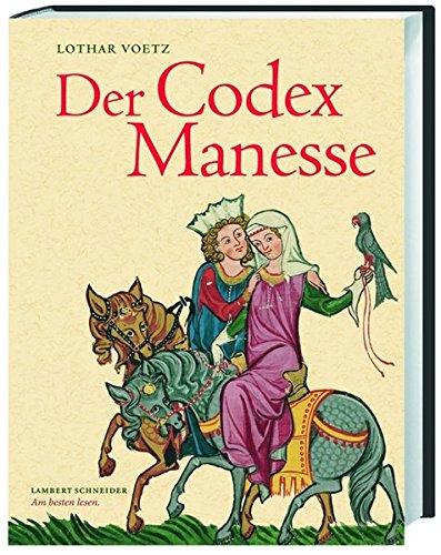 Der Codex Manesse: Die berühmteste Liederhandschrift des Mittelalters