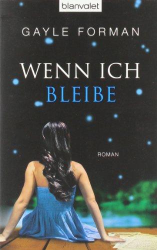 Wenn ich bleibe: Roman