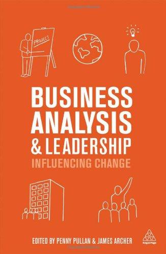 Business Analysis and Leadership: Influencing Change