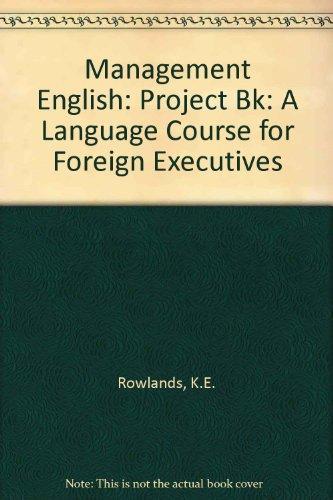 Management English: Project Bk: A Language Course for Foreign Executives