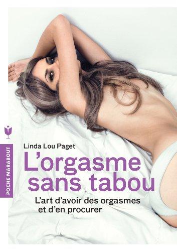 L'orgasme sans tabou : l'art d'avoir des orgasmes et d'en procurer