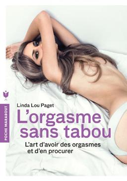 L'orgasme sans tabou : l'art d'avoir des orgasmes et d'en procurer