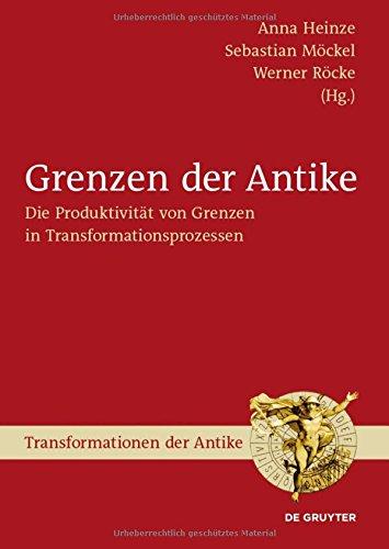 Grenzen der Antike: Die Produktivität von Grenzen in Transformationsprozessen (Transformationen der Antike, Band 28)