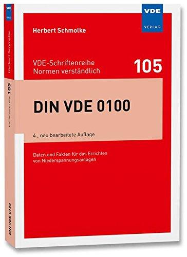 DIN VDE 0100: Daten und Fakten für das Errichten von Niederspannungsanlagen (VDE-Schriftenreihe – Normen verständlich)