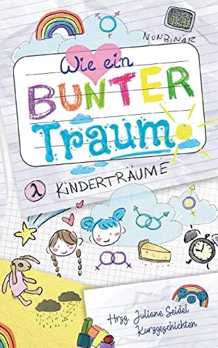 Wie ein bunter Traum: Kinderträume