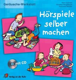 Geräusche-Werkstatt. Hörspiele selber machen