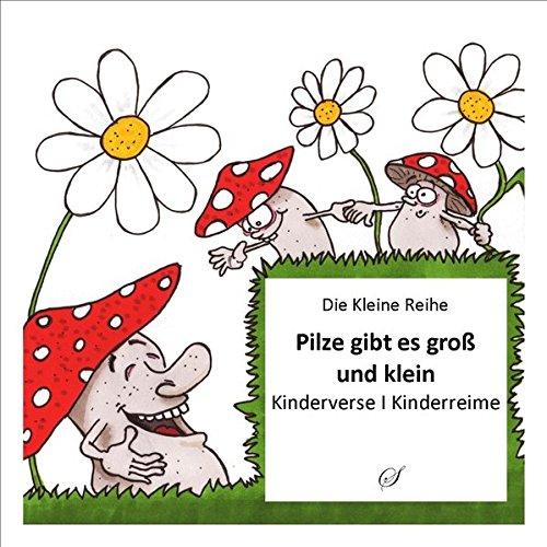 Die Kleine Reihe: Pilze gibt es groß und klein: Kinderverse I Kinderreime