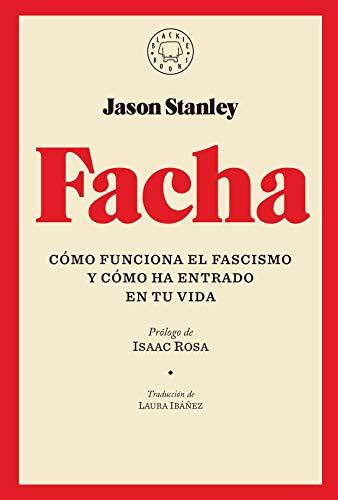 Facha: Cómo funciona el fascismo y cómo ha entrado en tu vida