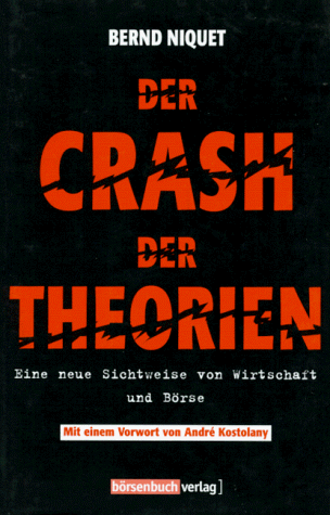 Der Crash der Theorien. Eine neue Sichtweise von Wirtschaft und Börse