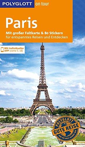 POLYGLOTT on tour Reiseführer Paris: Mit großer Faltkarte, 80 Stickern und individueller App