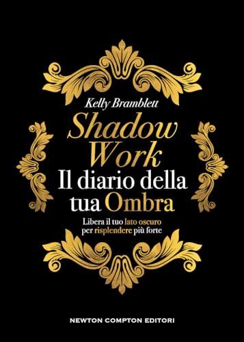 Shadow work. Il diario della tua ombra (Grandi manuali Newton)